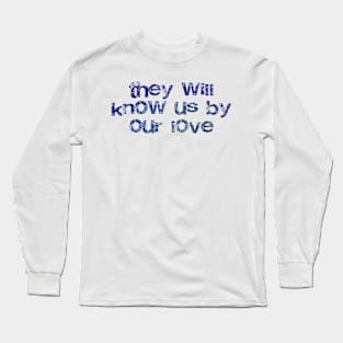 They will know us by our love Long Sleeve T-Shirt